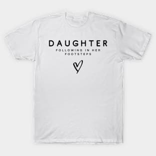 Daughter Following in Her Footsteps Mom and Daughter T-Shirt